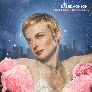 Обложка для Kat Edmonson - Old Fashioned Gal
