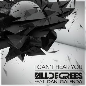 Обложка для Alldegrees feat. Dani Galenda feat. Dani Galenda - I Can't Hear You