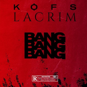 Обложка для Kofs, Lacrim - Bang Bang Bang