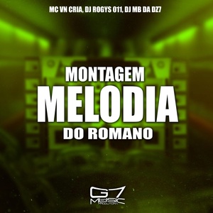 Обложка для MC VN CRIA, DJ ROGYS 011, DJ MB DA DZ7 - Montagem Melodia do Romano