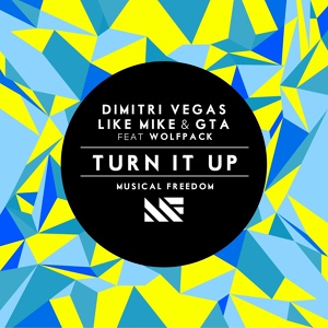 Обложка для Dimitri Vegas, Like Mike, GTA feat. Wolfpack - Turn It Up (feat. Wolfpack)