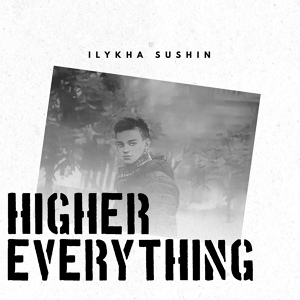 Обложка для Ilykha Sushin - Higher Everything
