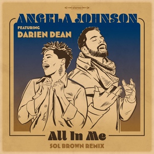 Обложка для Angela Johnson feat. Darien Dean - All In Me (Sol Brown Remix)