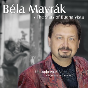 Обложка для Bela Mavrak & The Stars Of Buena Vista - Smile