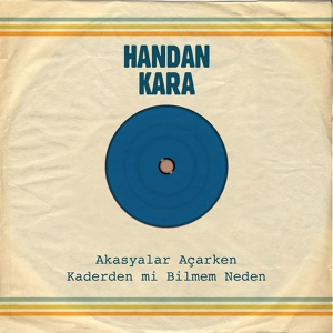 Обложка для Handan Kara - Akasyalar Açarken