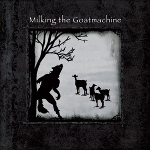 Обложка для Milking The Goatmachine - Milk Me up Before I Go Go