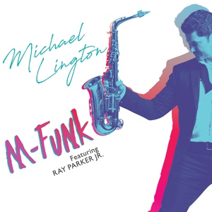 Обложка для Michael Lington feat. Ray Parker Jr. - M-Funk