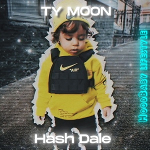 Обложка для Ty Moon feat. Hash Dale - HoodBaby Lifestyle