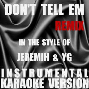 Обложка для Out Trax - Don't Tell Em (Remix) (In The Style Of Jeremih & YG) [Instrumental Karaoke Version]