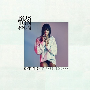 Обложка для Boston bun feat. Loreen - Get Into It (feat. Loreen) [Radio Edit]