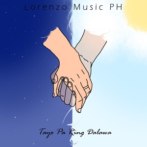 Обложка для Lorenzo Music PH - Tayo Pa Ring Dalawa