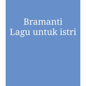 Обложка для Bramanti - Lagu Untuk Istriku