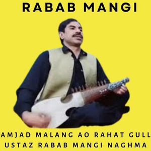 Обложка для Rabab Mangi - Amjad Malang Ao Rahat Gull Ustaz Rabab Mangi Naghma