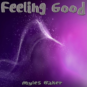 Обложка для Myles Baker - Feeling Good (Originally Performed by Avicii)