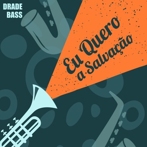 Обложка для Drade Bass Music - Eu Quero a Salvação