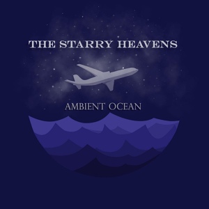 Обложка для Ambient Ocean - The Starry Heavens