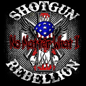 Обложка для Shotgun Rebellion - No Matter What I