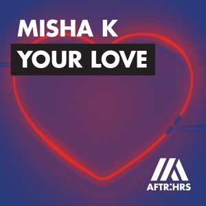 Обложка для Misha K - Your Love