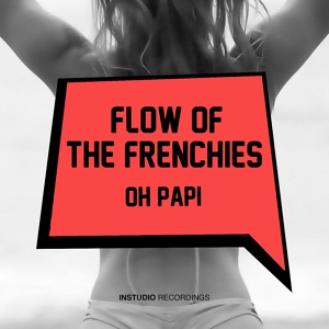 Обложка для Flow Of The Frenchies, The Frenchies - Oh Papi