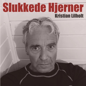 Обложка для Kristian Lilholt - Slukkede Hjerner