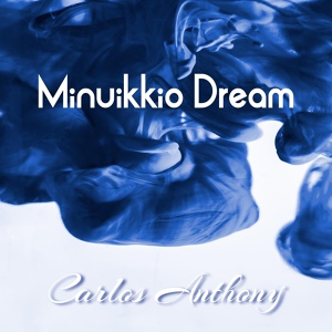 Обложка для Carlos Anthony - Minuikkio Dream