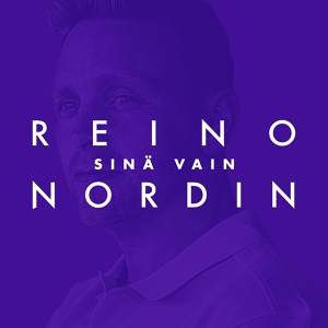 Обложка для Reino Nordin - Sinä vain (Vain elämää kausi 11)