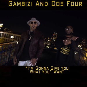 Обложка для Gambizi, Dos Four - I'm Gonna Give You What You Want