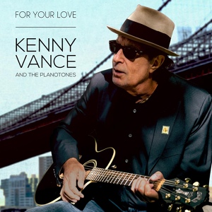 Обложка для Kenny Vance & The Planotones - For Your Love