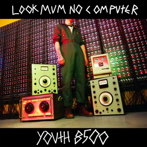 Обложка для LOOK MUM NO COMPUTER - Youth8500