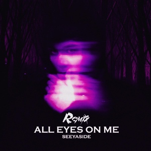 Обложка для SEEYASIDE - All Eyes on Me (Remix)