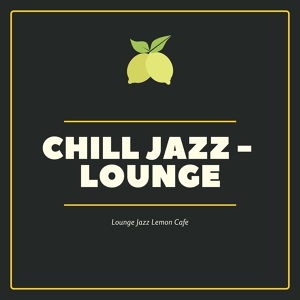 Обложка для Chill Jazz-Lounge - Cool Instrumental Jazz