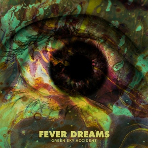 Обложка для Green Sky Accident - Fever Dreams