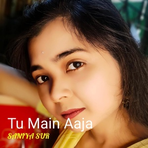 Обложка для Saniya Sur - Tu Main Aaja