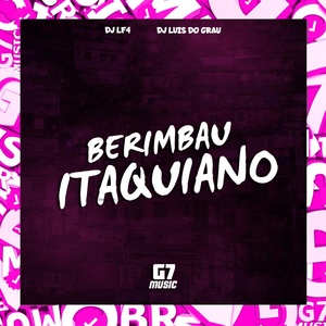 Обложка для DJ LUIS DO GRAU, DJ LF4 - Berimbau Itaquiano