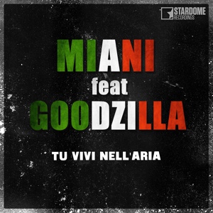 Обложка для Miani feat. Goodzilla - Tu vivi nell'aria
