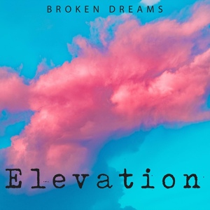 Обложка для Elevation - Broken Dreams
