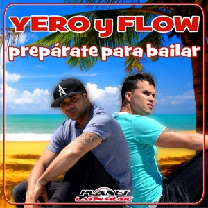 Обложка для Yero Y Flow - Preparate Para Bailar