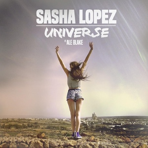 Обложка для Sasha Lopez feat. Ale Blake - Universe
