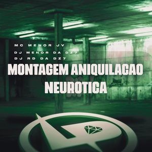 Обложка для Mc Menor Jv, DJ Menor da DZ7, DJ RD DA DZ7 - Montagem Aniquilação Neurótica