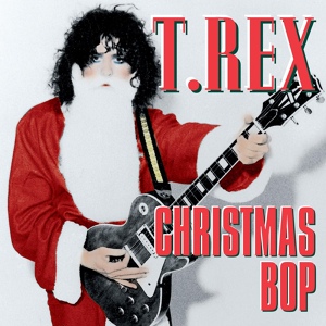Обложка для T.Rex - Christmas Bop