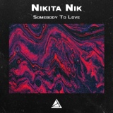 Обложка для Nikita Nik - Somebody To Love