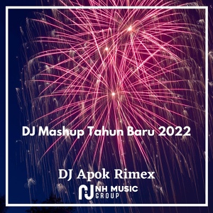 Обложка для DJ Apok Rimex - DJ Mashup Tahun Baru 2022