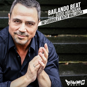 Обложка для Bailando Beat feat. Guido Hoffmann feat. Guido Hoffmann - Im Cabriolet nach Mallorca