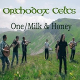 Обложка для Orthodox Celts - One / Milk & Honey