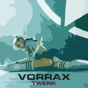 Обложка для VORRAX - Twerk