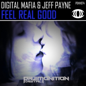 Обложка для Digital Mafia & Jeff Payne - Feel Real Good (Original Mix)