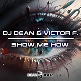 Обложка для DJ Dean, Victor F. - Show Me How