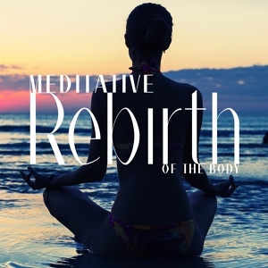 Обложка для Meditation, New Age, Opening Chakras Sanctuary - Rebirth