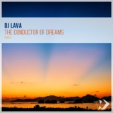 Обложка для DJ Lava - The Conductor of Dreams