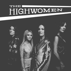 Обложка для The Highwomen - Crowded Table (2019)